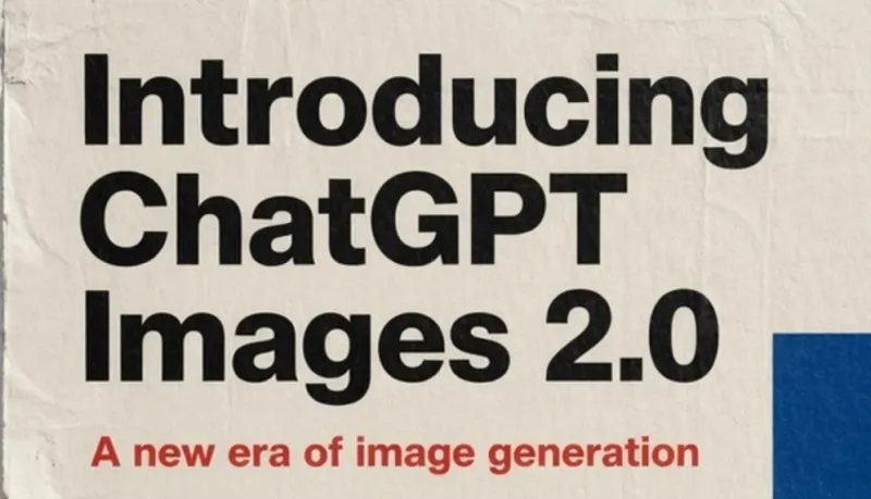 OpenAI rolls out ‘ChatGPT Images 2.0’ with upgraded image generation