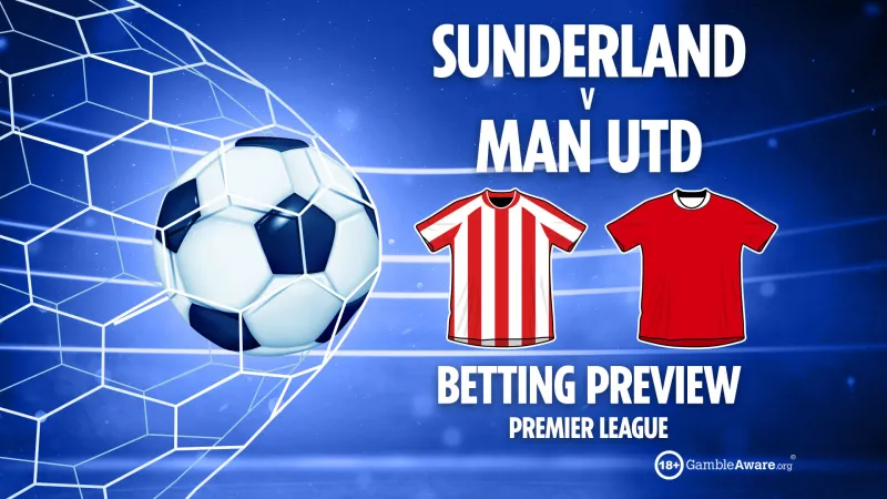 Sunderland vs Man Utd preview, Premier League predictions, betting tips and odds